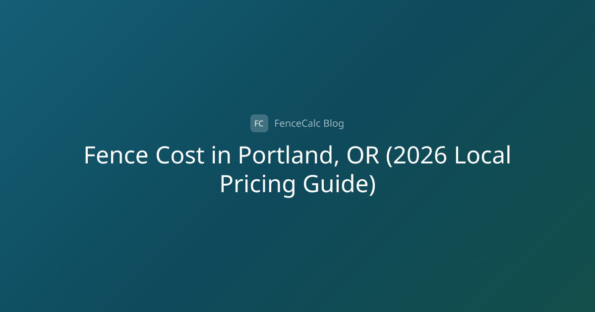 Fence Cost in Portland, OR (2026 Local Pricing Guide) | FenceCalc